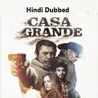 Casa Grande Hindi Dubbed
