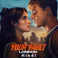 Your Fault: London Hindi Dubbed